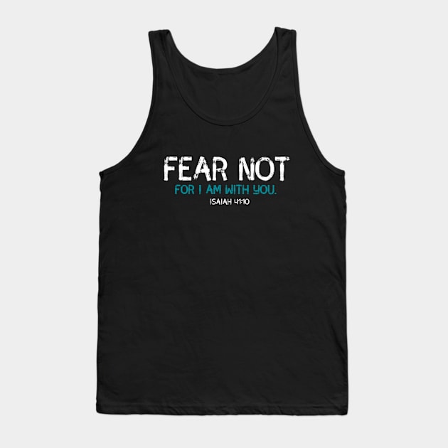 Fear Not For I am With You- Isaiah 41:10 Tank Top by GreatIAM.me